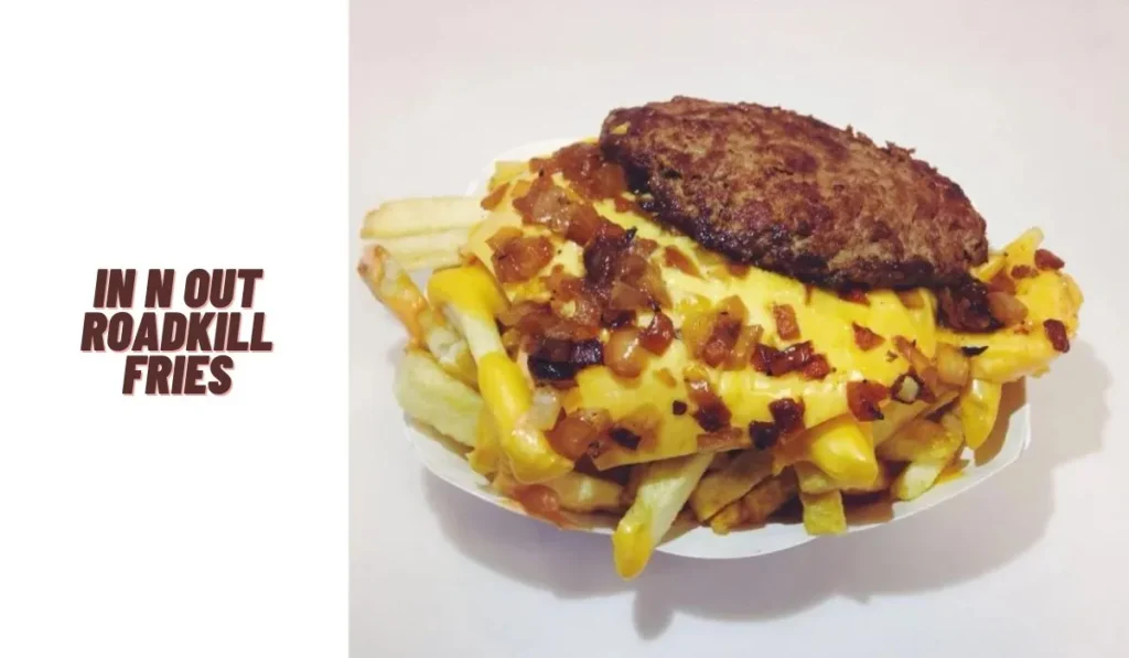 In N Out Roadkill Fries